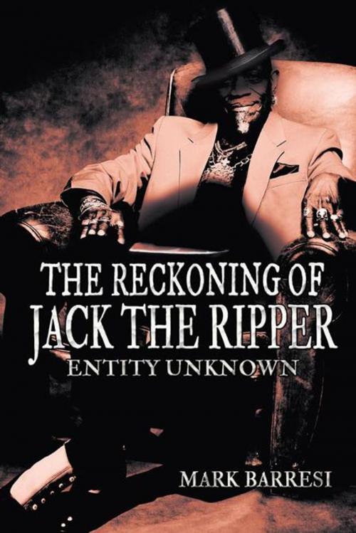 Cover of the book The Reckoning of Jack the Ripper by Mark Barresi, AuthorHouse