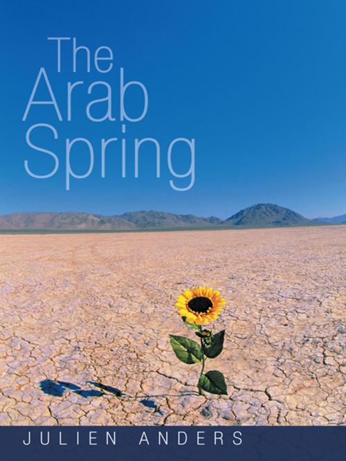 Cover of the book The Arab Spring by Julien Anders, AuthorHouse