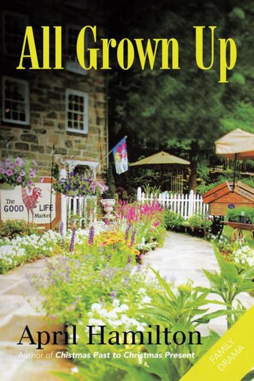 Cover of the book All Grown Up by April Hamilton, AuthorHouse
