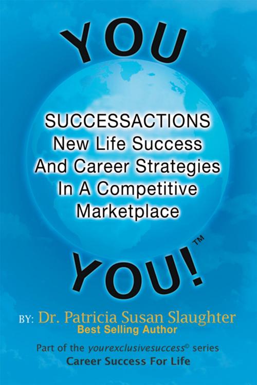 Cover of the book Successactions New Life Success and Career Strategies in a Competitive Marketplace by Dr. Patricia Susan Slaughter, Xlibris US