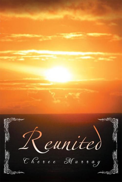 Cover of the book Reunited by Cheree Murray, Xlibris US