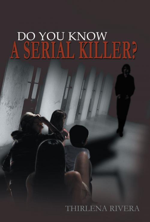 Cover of the book Do You Know a Serial Killer? by Thirlena Rivera, Xlibris US