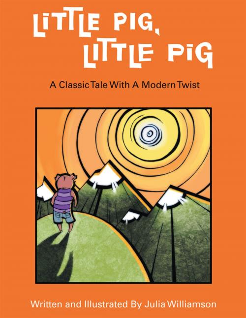 Cover of the book Little Pig, Little Pig by Julia Williamson, Xlibris US