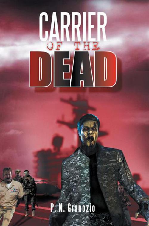 Cover of the book Carrier of the Dead by P.N. Granozio, Xlibris US