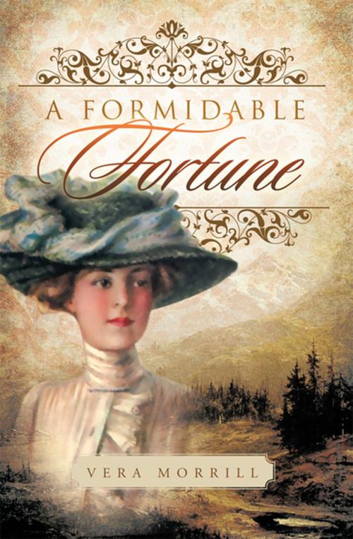 Cover of the book A Formidable Fortune by Vera Morrill, Xlibris UK