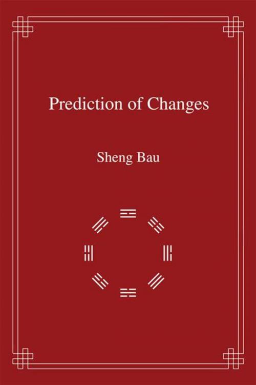 Cover of the book Prediction of Changes by Sheng Bau, Xlibris UK
