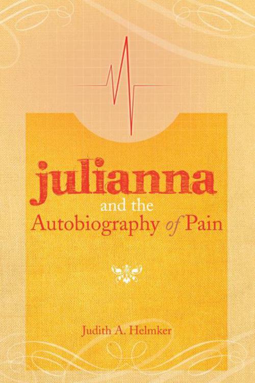 Cover of the book Julianna and the Autobiography of Pain by Judith A. Helmker, Xlibris US