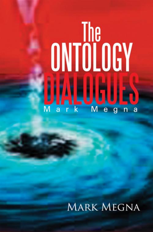 Cover of the book The Ontology Dialogues by Mark Megna, Xlibris US