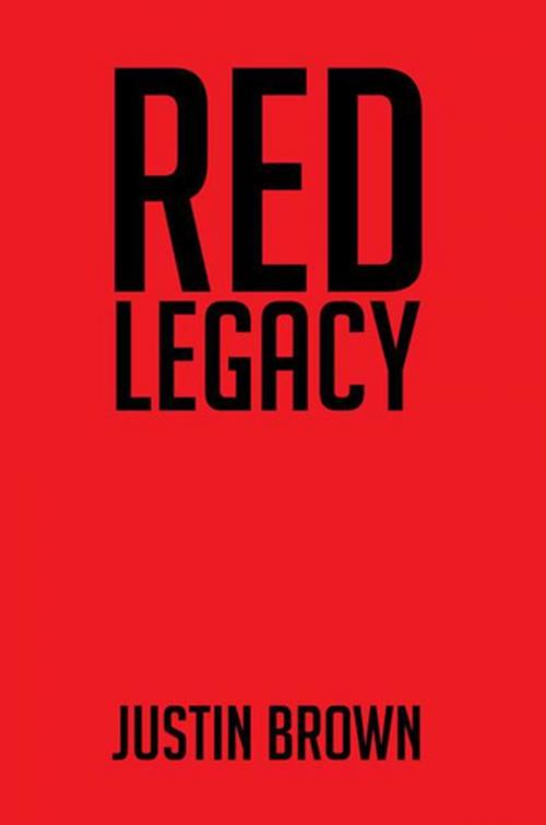 Cover of the book Red Legacy by Justin Brown, Xlibris AU