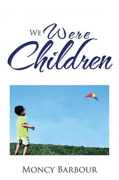 Cover of the book We Were Children by Moncy Barbour, Xlibris US