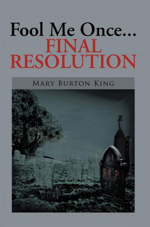 Cover of the book Fool Me Once...Final Resolution by Mary Burton King, Xlibris US