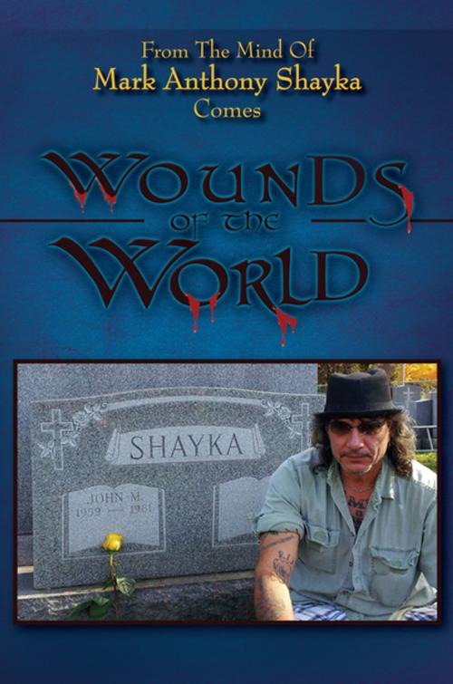 Cover of the book Wounds of the World by Mark Anthony Shayka, Xlibris US