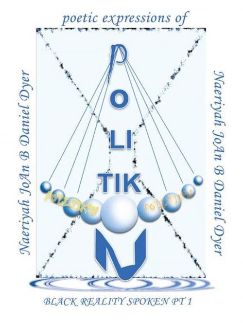Cover of the book Po - Li - Tik - N by Naeriyah Jo An B Daniel Dyer, AuthorHouse