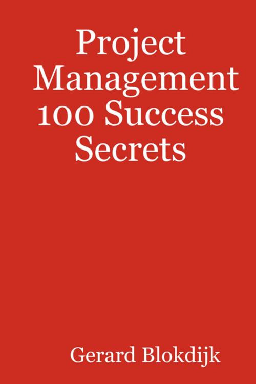 Cover of the book Project Management 100 Success Secrets by Gerard Blokdijk, Emereo Publishing