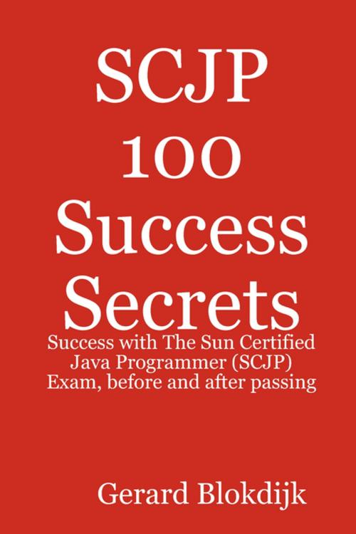 Cover of the book SCJP 100 Success Secrets: Success with The Sun Certified Java Programmer (SCJP) Exam, before and after passing by Gerard Blokdijk, Emereo Publishing