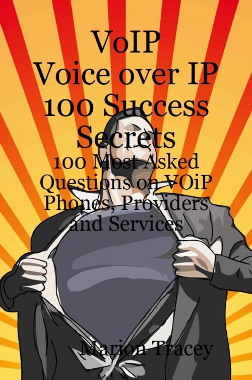 Cover of the book VOiP Voice Over iP 100 Success Secrets - 100 Most Asked Questions on VOiP Phones, Providers and Services by Marion Tracey, Emereo Publishing