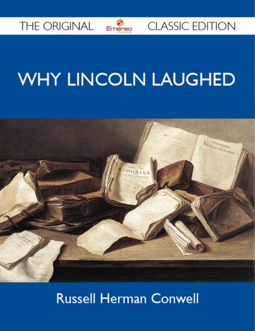 Cover of the book Why Lincoln Laughed - The Original Classic Edition by Conwell Russell, Emereo Publishing