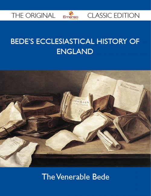 Cover of the book Bede's Ecclesiastical History of England - The Original Classic Edition by Bede the, Emereo Publishing