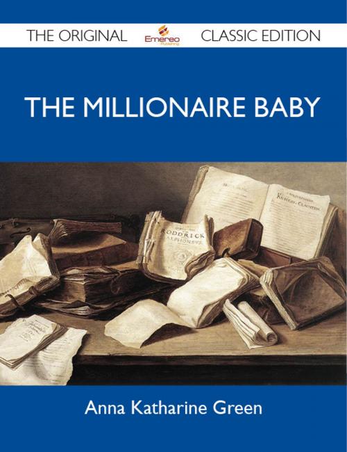 Cover of the book The Millionaire Baby - The Original Classic Edition by Green Anna, Emereo Publishing