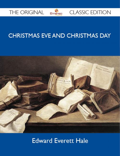 Cover of the book Christmas Eve and Christmas Day - The Original Classic Edition by Hale Edward, Emereo Publishing