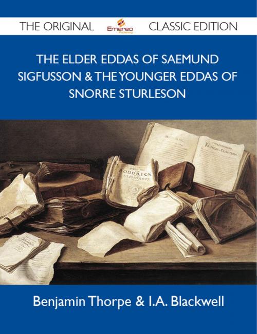 Cover of the book The Elder Eddas of Saemund Sigfusson & The Younger Eddas of Snorre Sturleson - The Original Classic Edition by Blackwell Benjamin, Emereo Publishing