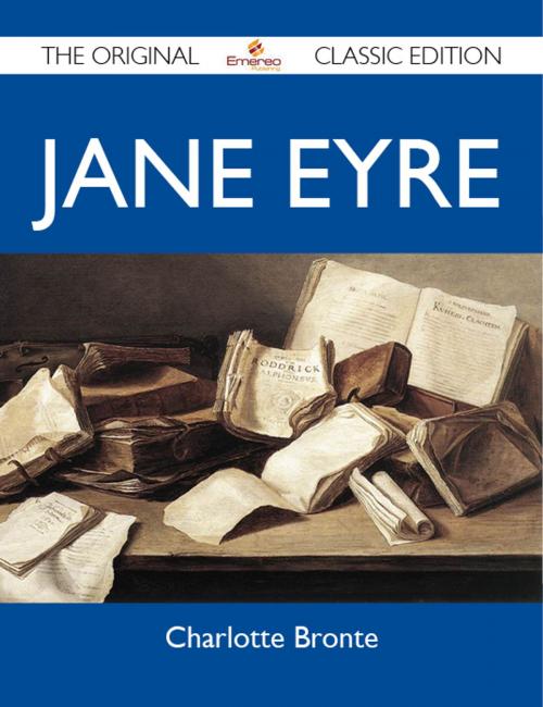 Cover of the book Jane Eyre - The Original Classic Edition by Bronte Charlotte, Emereo Publishing