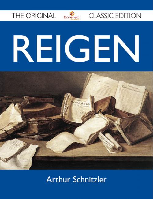 Cover of the book Reigen - The Original Classic Edition by Schnitzler Arthur, Emereo Publishing