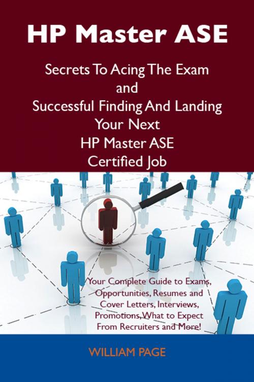 Cover of the book HP Master ASE Secrets To Acing The Exam and Successful Finding And Landing Your Next HP Master ASE Certified Job by Page William, Emereo Publishing