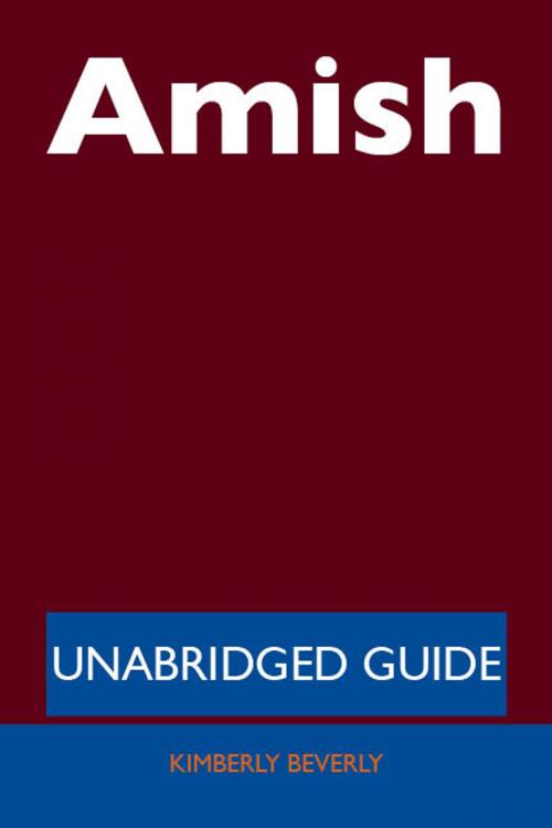Cover of the book Amish - Unabridged Guide by Kimberly Beverly, Emereo Publishing