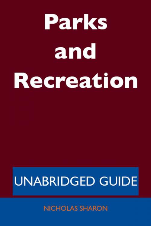 Cover of the book Parks and Recreation - Unabridged Guide by Nicholas Sharon, Emereo Publishing