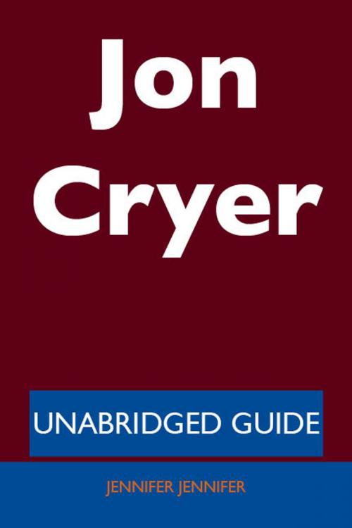 Cover of the book Jon Cryer - Unabridged Guide by Jennifer Jennifer, Emereo Publishing