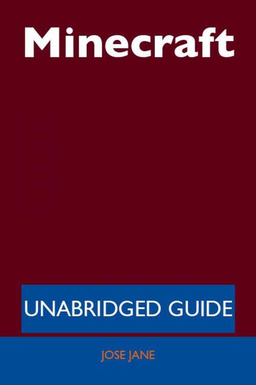 Cover of the book Minecraft - Unabridged Guide by Jose Jane, Emereo Publishing