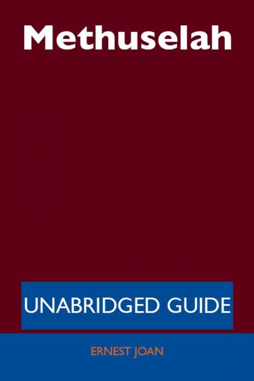 Cover of the book Methuselah - Unabridged Guide by Ernest Joan, Emereo Publishing