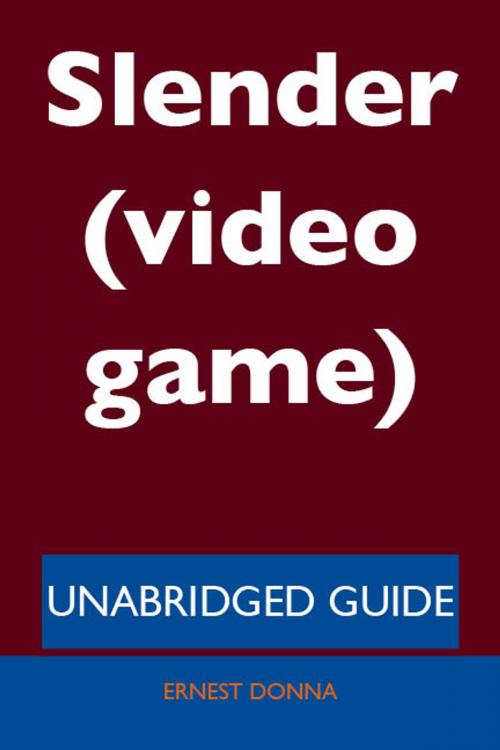 Cover of the book Slender (video game) - Unabridged Guide by Ernest Donna, Emereo Publishing