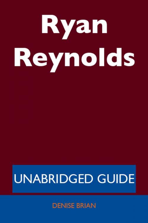 Cover of the book Ryan Reynolds - Unabridged Guide by Denise Brian, Emereo Publishing