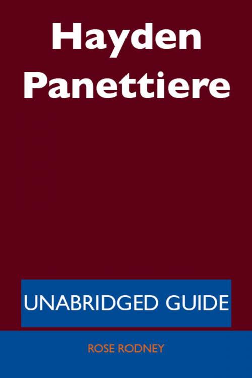 Cover of the book Hayden Panettiere - Unabridged Guide by Rose Rodney, Emereo Publishing