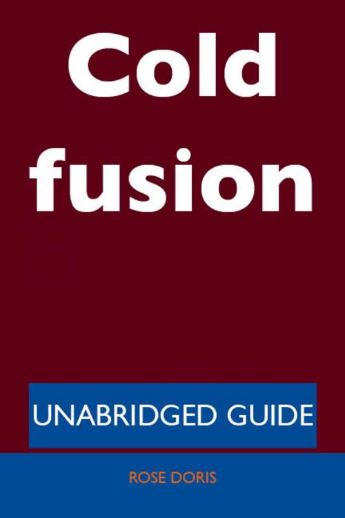 Cover of the book Cold fusion - Unabridged Guide by Rose Doris, Emereo Publishing