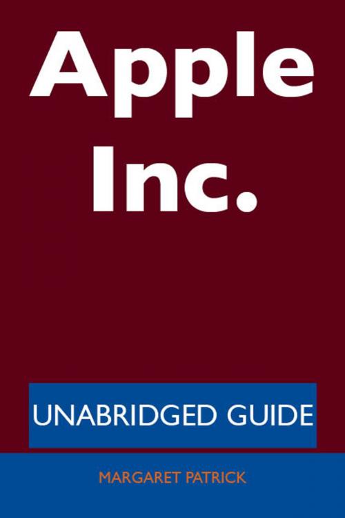 Cover of the book Apple Inc. - Unabridged Guide by Margaret Patrick, Emereo Publishing