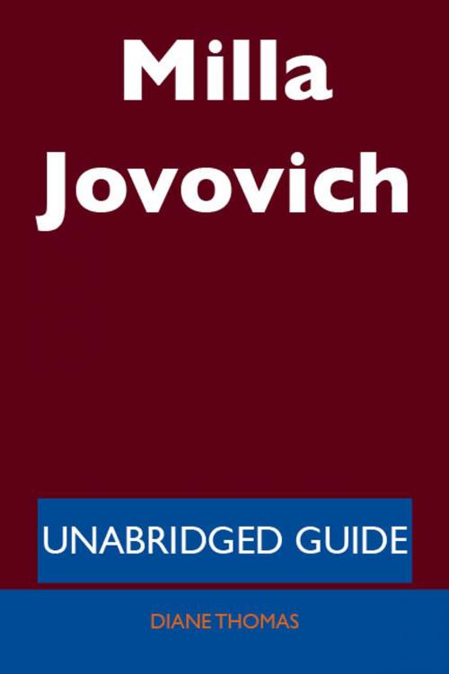Cover of the book Milla Jovovich - Unabridged Guide by Diane Thomas, Emereo Publishing