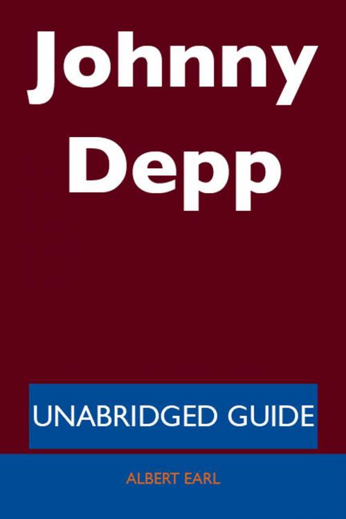 Cover of the book Johnny Depp - Unabridged Guide by Albert Earl, Emereo Publishing