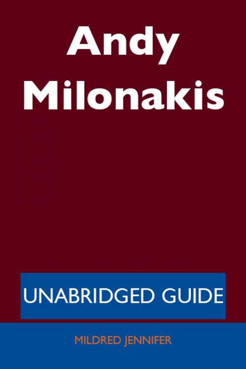 Cover of the book Andy Milonakis - Unabridged Guide by Mildred Jennifer, Emereo Publishing