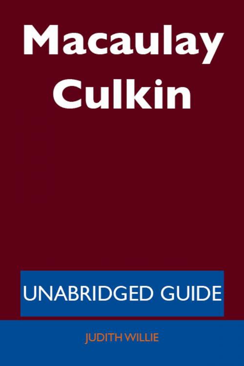 Cover of the book Macaulay Culkin - Unabridged Guide by Judith Willie, Emereo Publishing