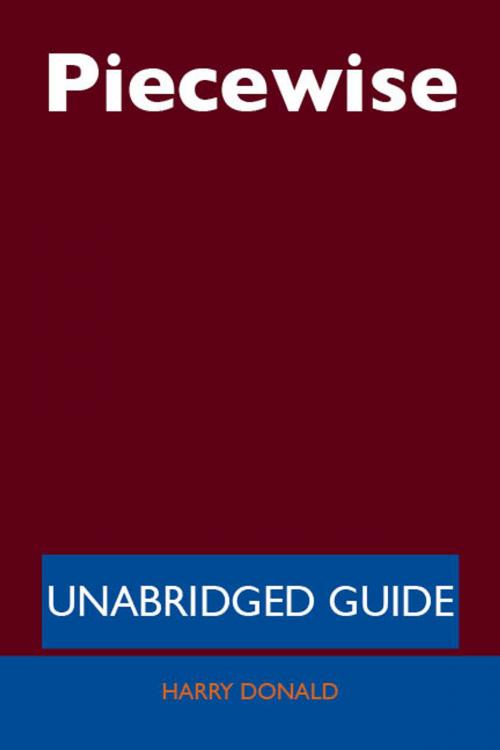 Cover of the book Piecewise - Unabridged Guide by Harry Donald, Emereo Publishing