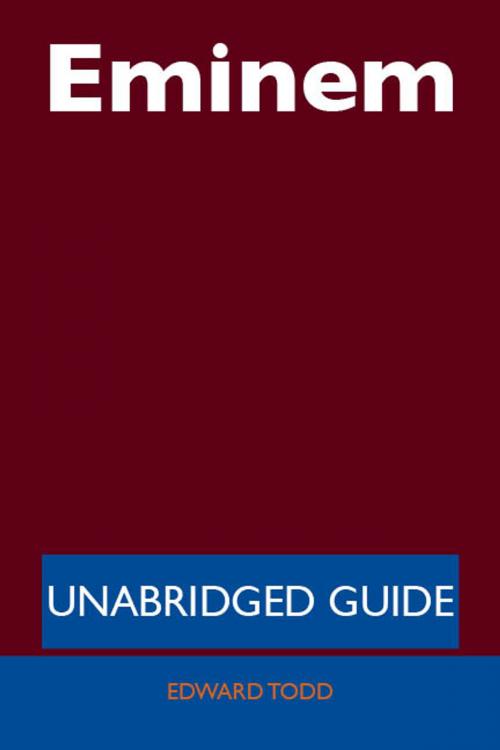 Cover of the book Eminem - Unabridged Guide by Edward Todd, Emereo Publishing