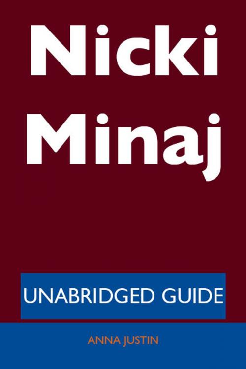 Cover of the book Nicki Minaj - Unabridged Guide by Anna Justin, Emereo Publishing