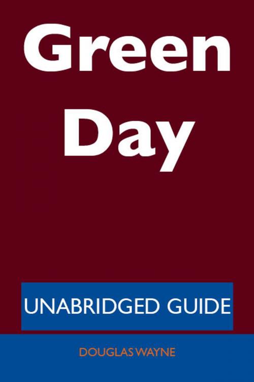 Cover of the book Green Day - Unabridged Guide by Douglas Wayne, Emereo Publishing
