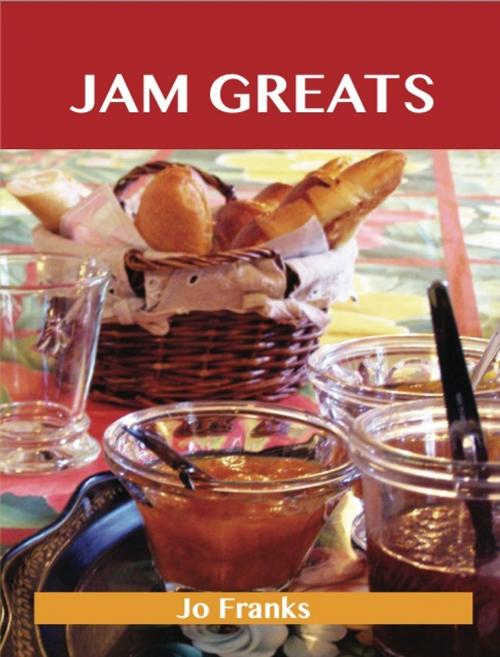 Cover of the book Jam Greats: Delicious Jam Recipes, The Top 88 Jam Recipes by Jo Franks, Emereo Publishing