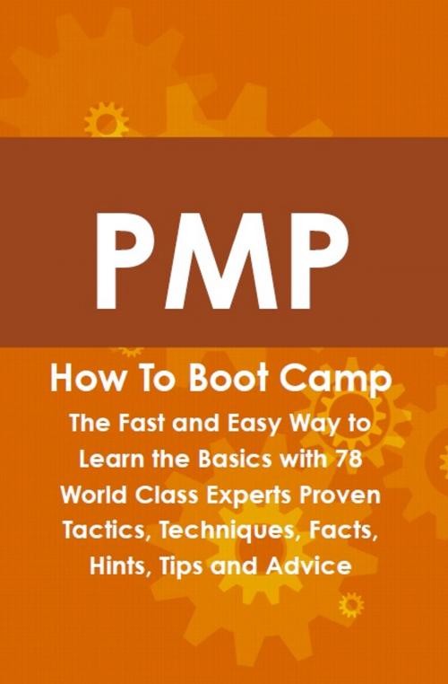 Cover of the book PMP How To Boot Camp: The Fast and Easy Way to Learn the Basics with 78 World Class Experts Proven Tactics, Techniques, Facts, Hints, Tips and Advice by Shelly Williamson, Emereo Publishing