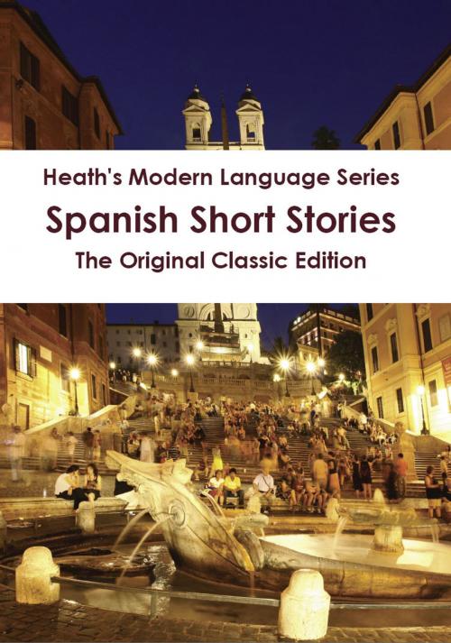 Cover of the book Heath's Modern Language Series: Spanish Short Stories - The Original Classic Edition by Louise Reinhardt, Emereo Publishing