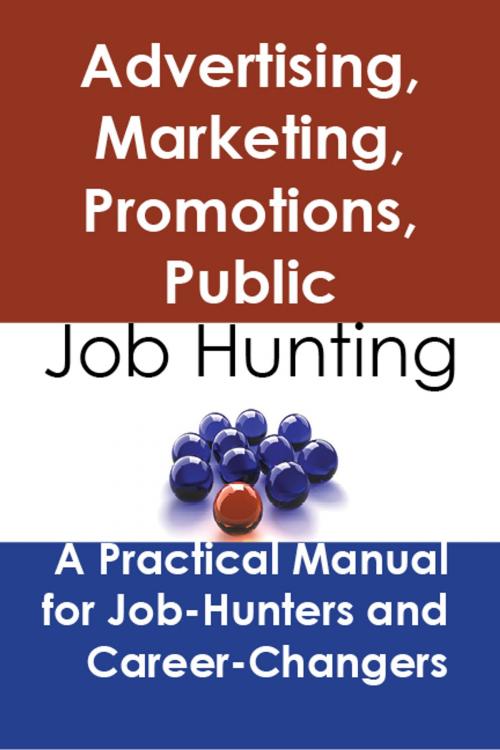 Cover of the book Advertising, marketing, promotions, public relations, and sales managers: Job Hunting - A Practical Manual for Job-Hunters and Career Changers by Stephen Gladwell, Emereo Publishing